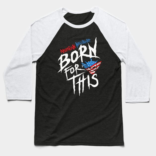 American Nightmare - Born For This Baseball T-Shirt by lightsdsgn